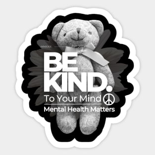 Mental Health, Be Kind To Your Mind Mental Health Matters Sticker